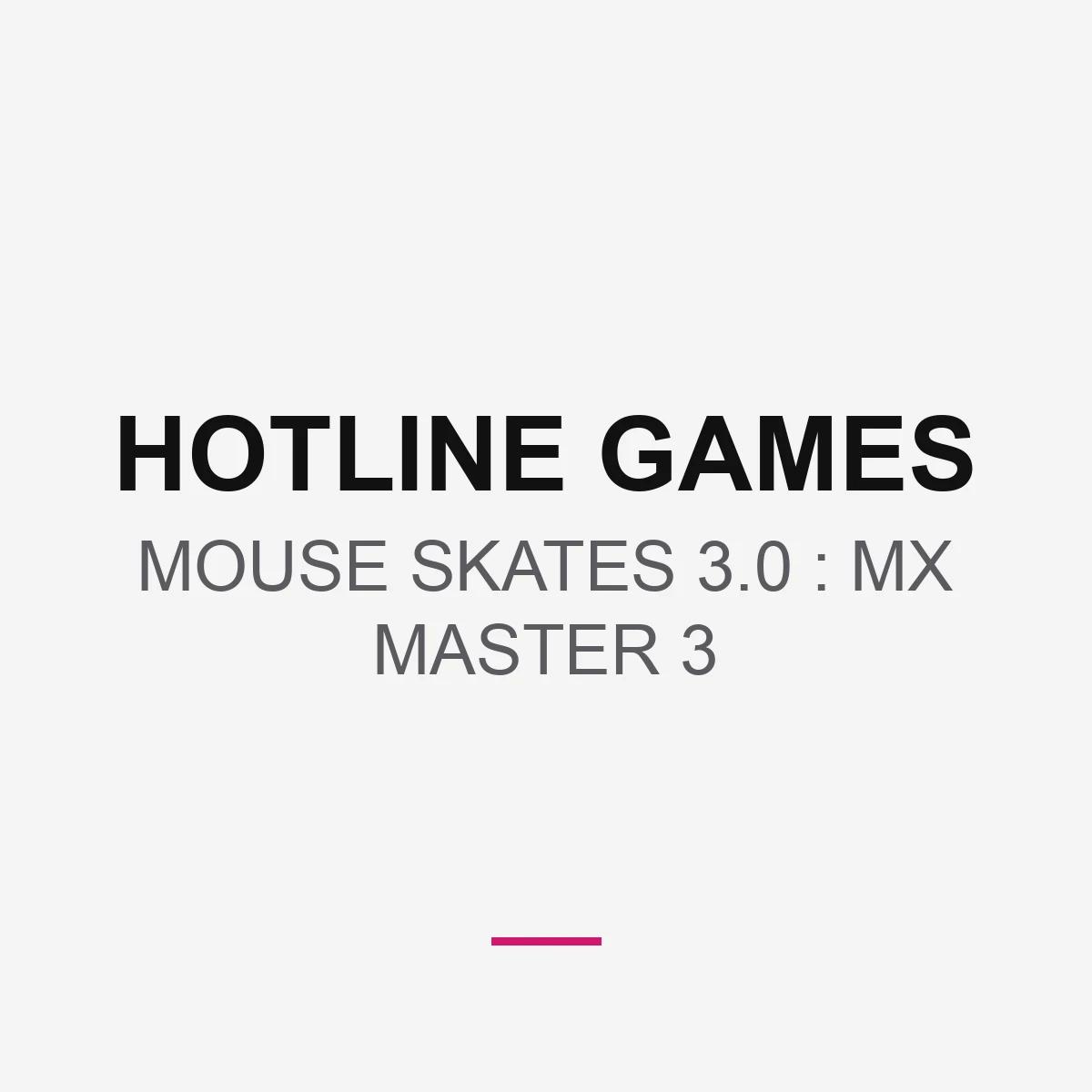 MOUSE SKATES 3.0 : MX MASTER 3