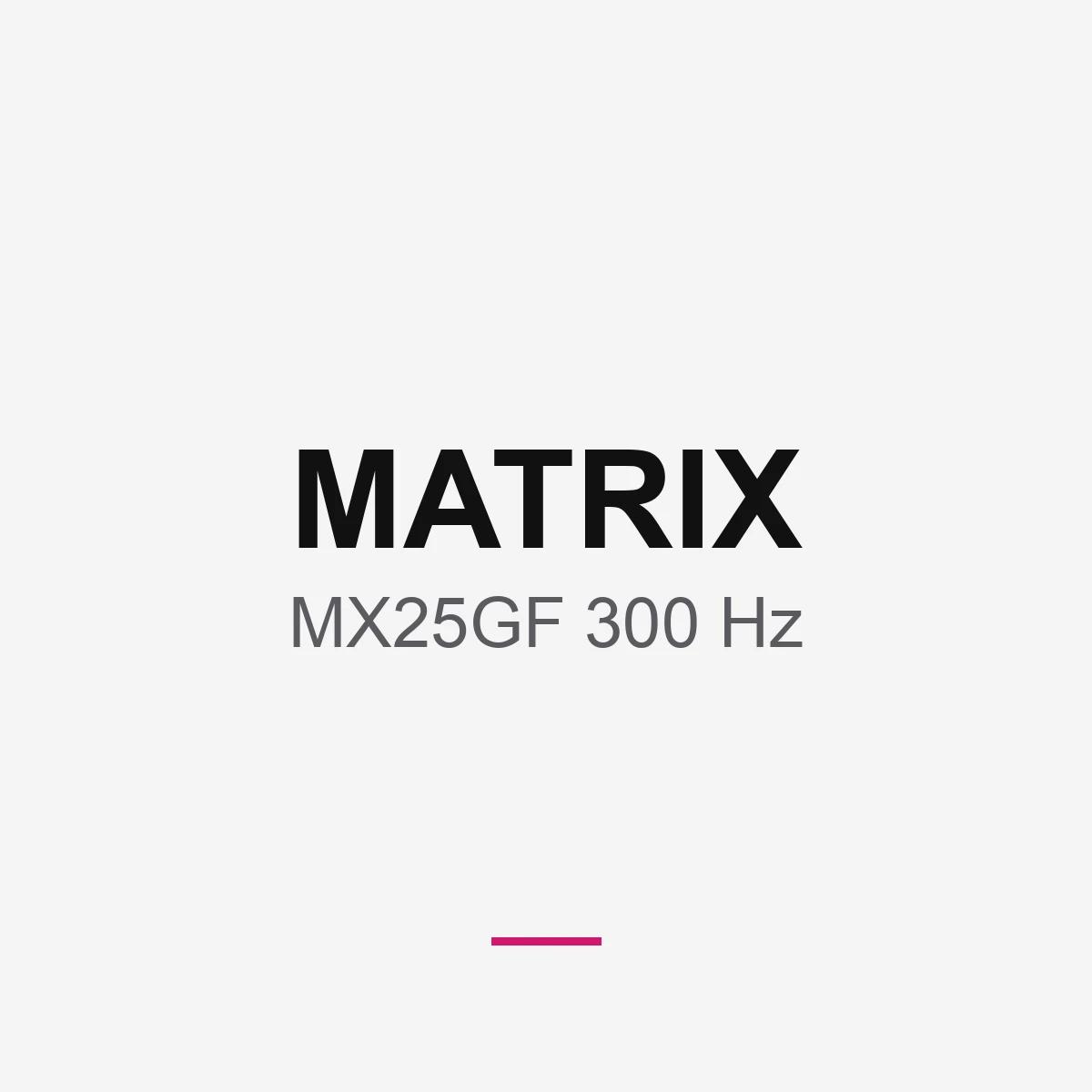 Matrix MX25GF 300 Hz