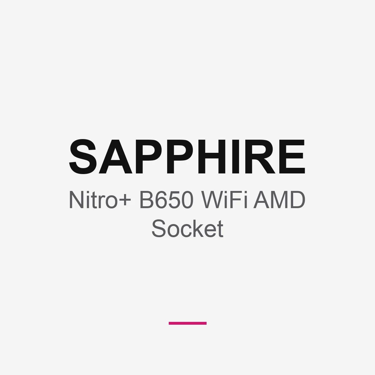Sapphire Nitro+ B650 WiFi AMD Socket