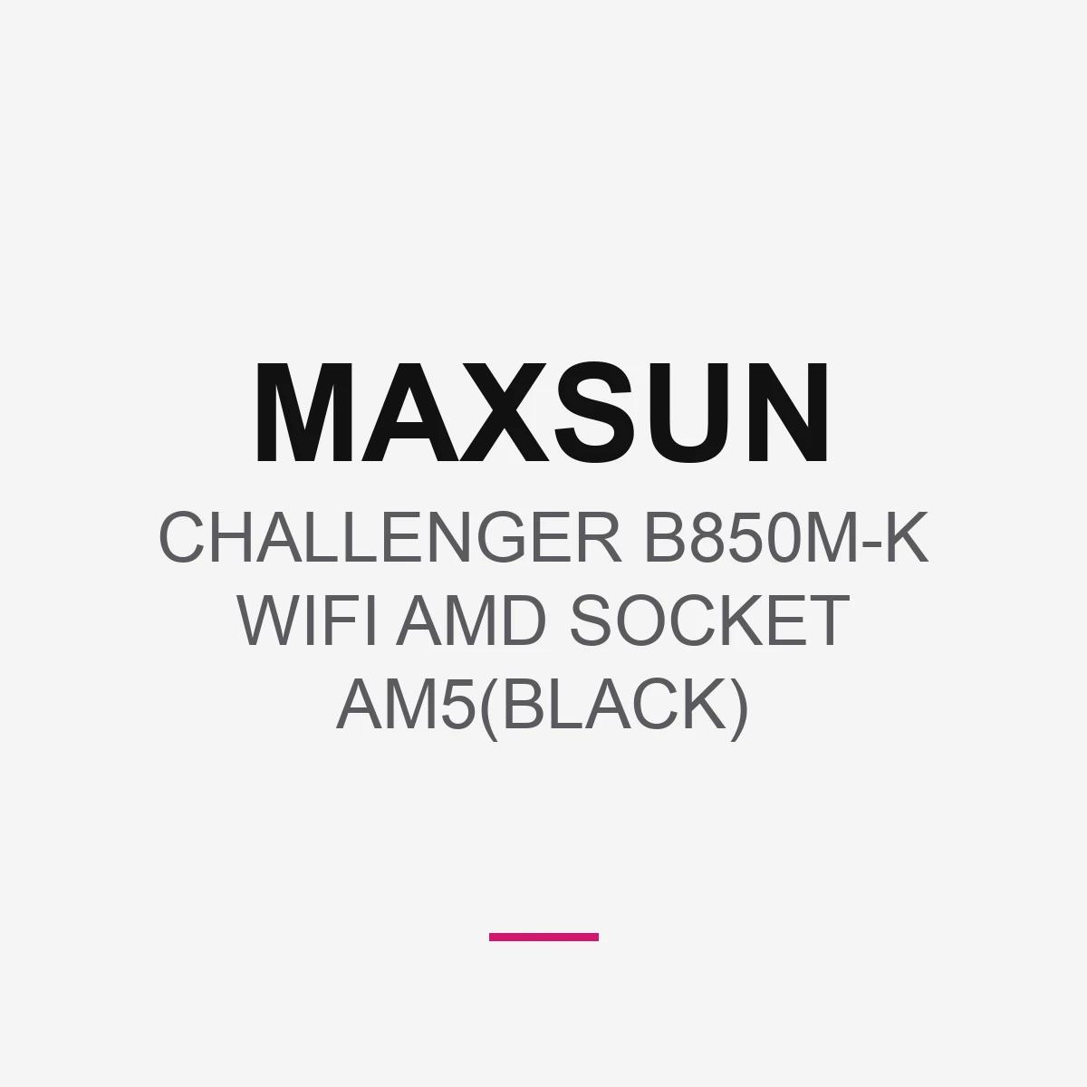 MAXSUN CHALLENGER B850M-K WIFI AMD SOCKET AM5(BLACK)