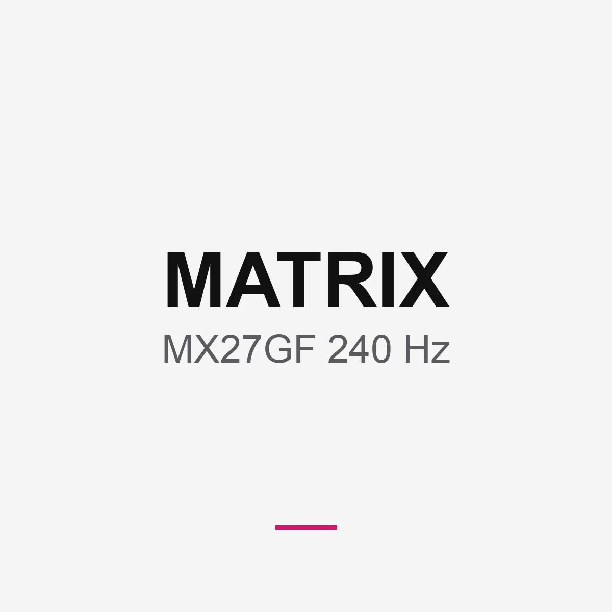Matrix MX27GF 240 Hz